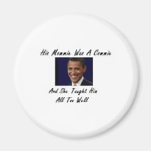 OBAMAS MOMMIE WAS A COMMIE AND SHE TAUGHT HIM ALL MAGNET