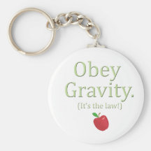 obey gravity- it's the law! keychains