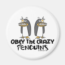 Obey the crazy Penguins! Magnets