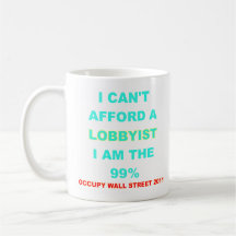 Occupy Wall Street I can't afford a lobbyist Mugs