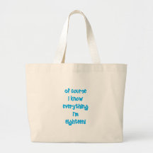 Of course I know everything I'm 18! Bag
