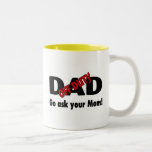Off Duty Dad Go Ask Your Mum Mug