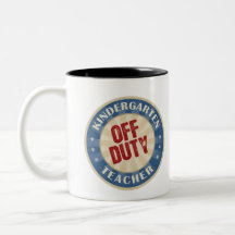Off Duty Kindergarten Teacher Mugs