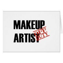 OFF DUTY MAKEUP ARTIST LIGHT GREETING CARD