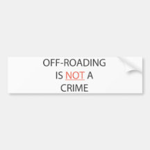 OFF-ROADING IS NOT A CRIME BUMPER STICKERS