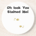 Oh Look U Stained me! Coasters