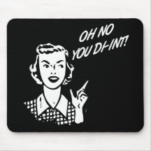 OH NO YOU DI-INT! Retro Housewife B&W Mousepads