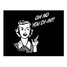 OH NO YOU DI-INT! Retro Housewife B&W Postcards
