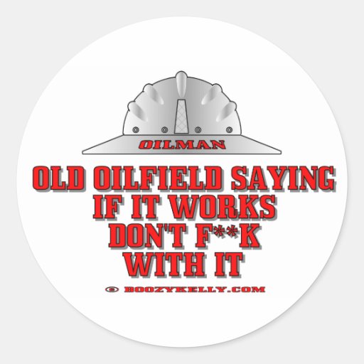 Oil Field Saying, Oil Field Sticker