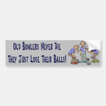 Old Bowlers Never Die Bumper Sticker