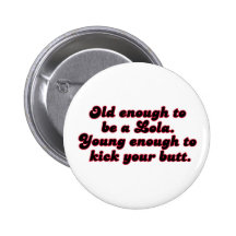 Old Enough Lola Pin
