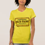 Old Fart T Shirts