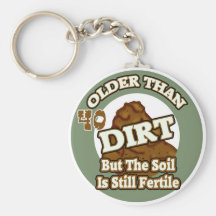 Older Than Dirt 40th Birthday Gifts Keychain