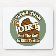 Older Than Dirt 40th Birthday Gifts Mousepads