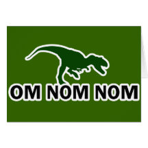 Om Nom Nom Dinosaur Rawr is Hungry Greeting Card
