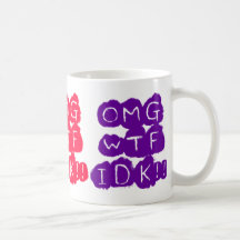 OMG WTF IDK!! COFFEE MUGS