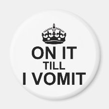 On It Till I Vomit - Magnet