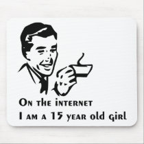 On The Internet Im A 15 Year Old Girl mousepads