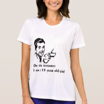 On The Internet Im A 15 Year Old Girl t-shirts