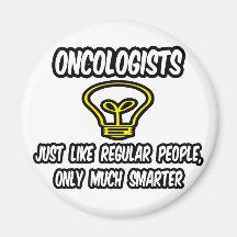Oncologists...Regular People, Only Smarter Fridge Magnet