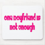 One boyfriend is not enough mousepad