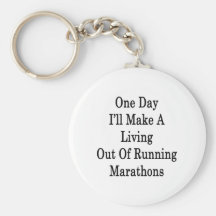 One Day I'll Make A Living Out Of Running Marathon Keychains