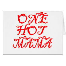 one hot mama greeting cards
