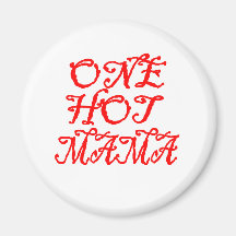 one hot mama magnet