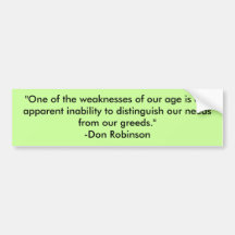 "One of the weaknesses of our age is our appare... Bumper Stickers