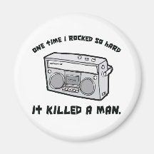 one time i rocked so hard it killed a man refrigerator magnet