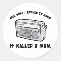 one time i rocked so hard it killed a man stickers