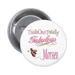 One Totally Fabulous Mother Pinback Buttons