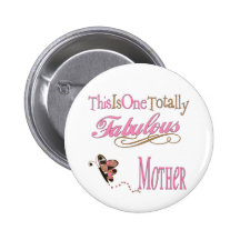 One Totally Fabulous Mother Pinback Buttons