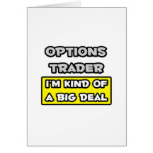 Options Trader .. I'm Kind of a Big Deal Greeting Card