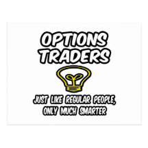 Options Traders...Regular People, Only Smarter Post Card