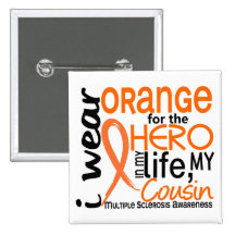 Orange For Hero 2 Cousin MS Multiple Sclerosis Pinback Button