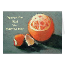 ORANGE YOU GLAD.....ANNIVERSARY CARD
