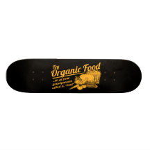 Organic Food - your grandparents called it "food" Skateboard