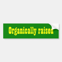 Organically raised bumper sticker for your tractor