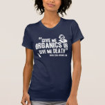 Organics or Death Tee Shirts