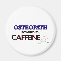 Osteopath Powered by caffeine Refrigerator Magnet