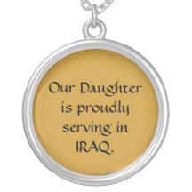 Our Daughter is proudly serving in IRAQ. Necklaces