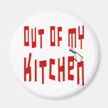 Out of My Kitchen Funny Saying Magnet