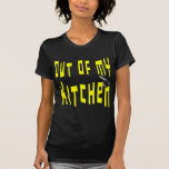 Out of My Kitchen Saying Funny Cooking Tee