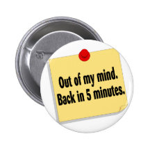 Out Of My Mind Back In 5 Minutes Pins