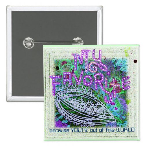 Out of this WORLD Favourite Pinback Buttons