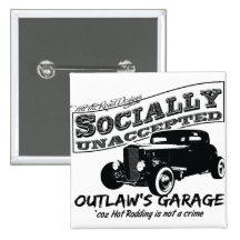 Outlaw's Garage. Socially unaccepted Hot Rods Buttons