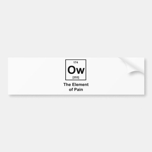 Ow, The Element of Pain Bumper Stickers