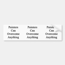 Painters Can Overcome Anything Bumper Stickers