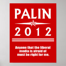 Palin 2012 - Anyone that the media is afraid of mu Poster